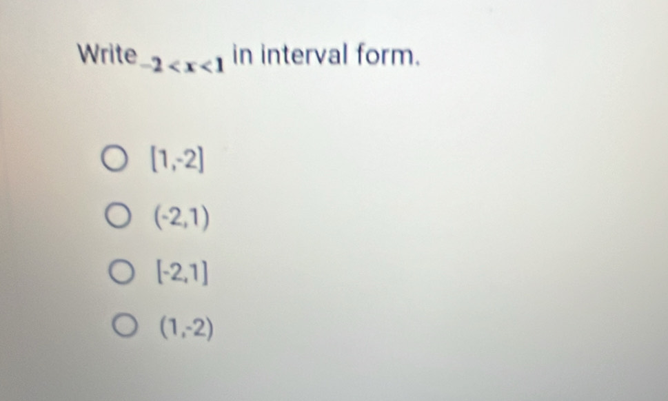 Write -2 in interval form.
[1,-2]
(-2,1)
[-2,1]
(1,-2)