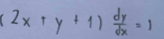 (2x+y+1) dy/dx =1