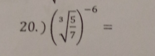 ) (sqrt[3](frac 5)7)^-6=