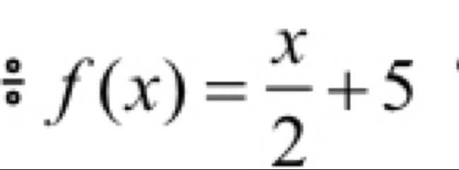 / f(x)= x/2 +5