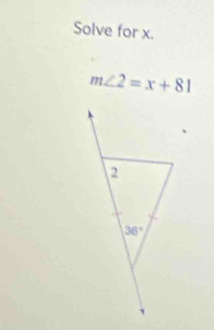 Solve for x.
m∠ 2=x+81