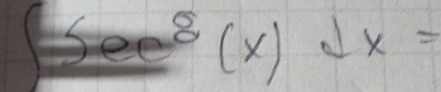 sec^8(x)dx=