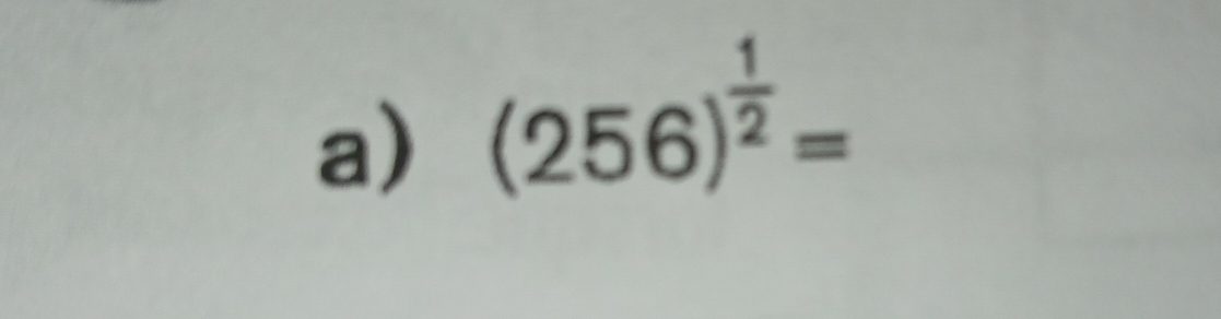 (256)^ 1/2 =