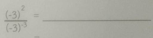 frac (-3)^2(-3)^-3=