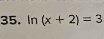 ln (x+2)=3