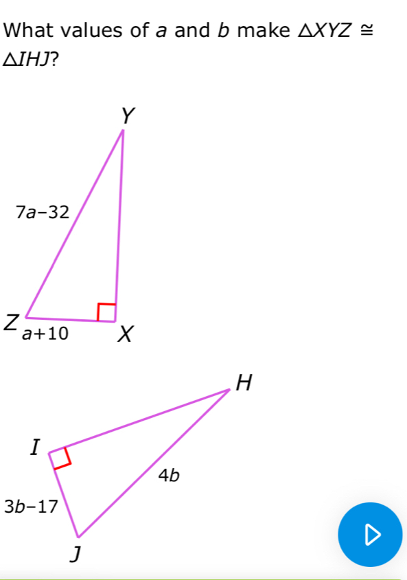 What values of a and b make △ XYZ≌
△ IHJ