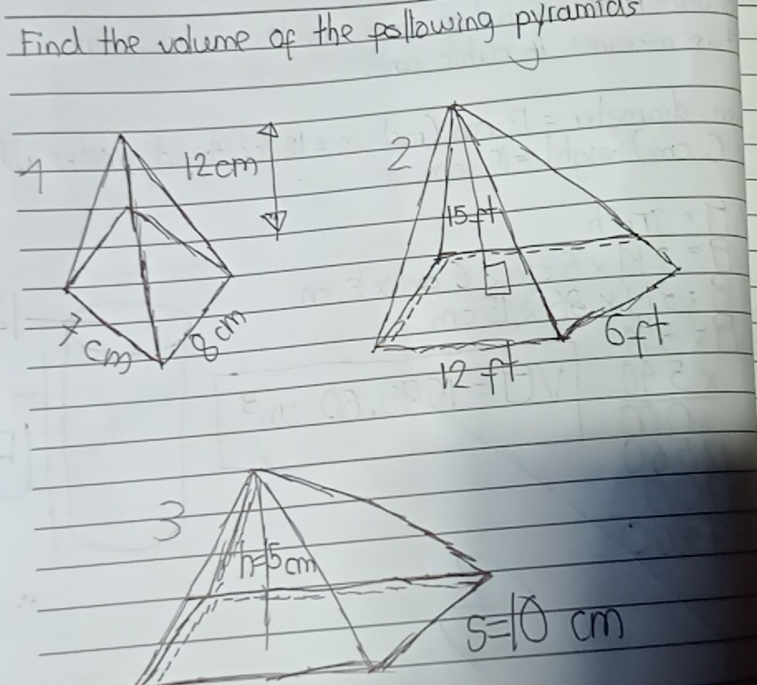 Find the volume of the pollowing pyramias
A
12em
Cm
8cm
3
h=5cm
s=10cm