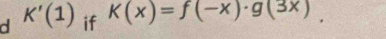 K'(1) if K(x)=f(-x)· g(3x).