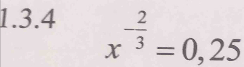 x^(-frac 2)3=0,25