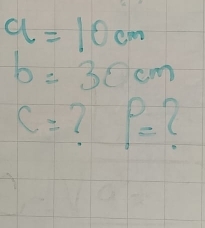 a=10cm
b=30cm
C= P= C