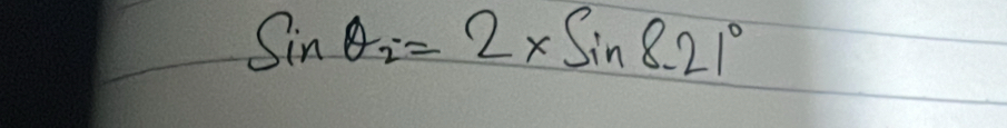 sin θ _2=2* sin 8.21°