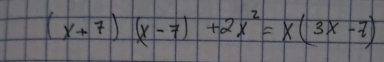 (x+7)(x-7)+2x^2=x(3x-7)