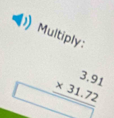 Multiply: