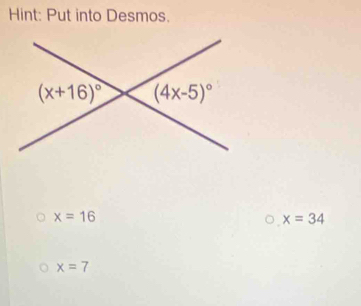 Hint: Put into Desmos.
x=16
x=34
x=7