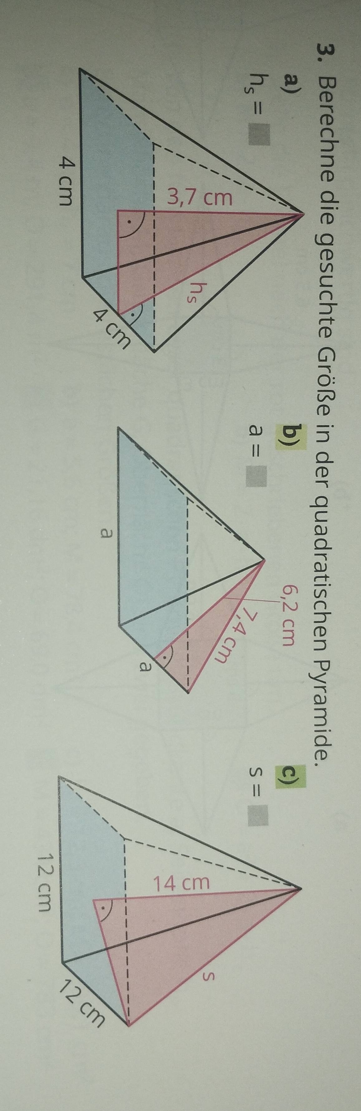 Berechne die gesuchte Größe in der quadratischen Pyramide.
b)
6,2 cm