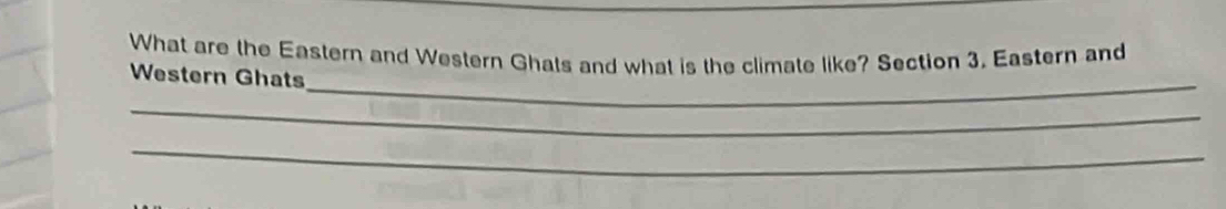 What are the Eastern and Western Ghats and what is the climate like? Section 3. Eastern and 
_ 
Western Ghats 
_ 
_