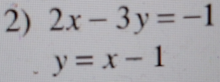 2x-3y=-1
y=x-1