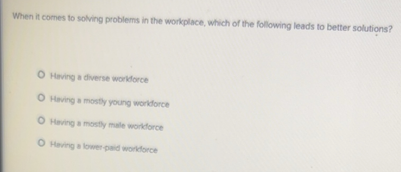Solved: When it comes to solving problems in the workplace, which of ...