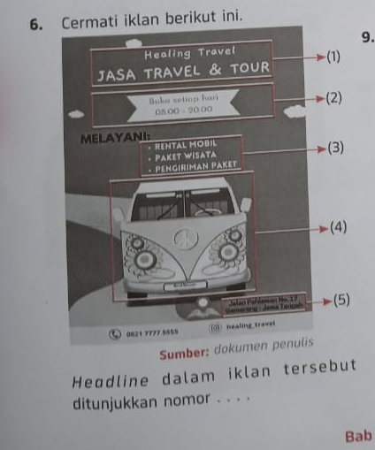 lan berikut ini. 
9. 
Sumb 
Heɑdline dalam iklan tersebut 
ditunjukkan nomor . . . . 
Bab