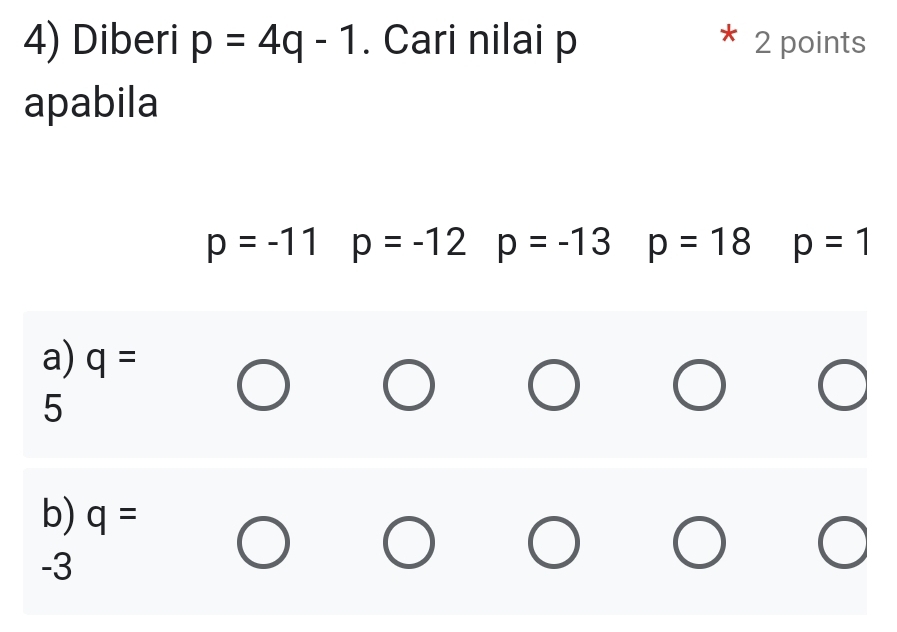 Diberi p=4q-1. Cari nilai p 2 points
apabila