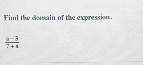 Find the domain of the expression.
 (a-3)/7+a 