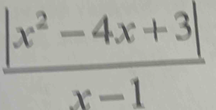  (|x^2-4x+3|)/x-1 