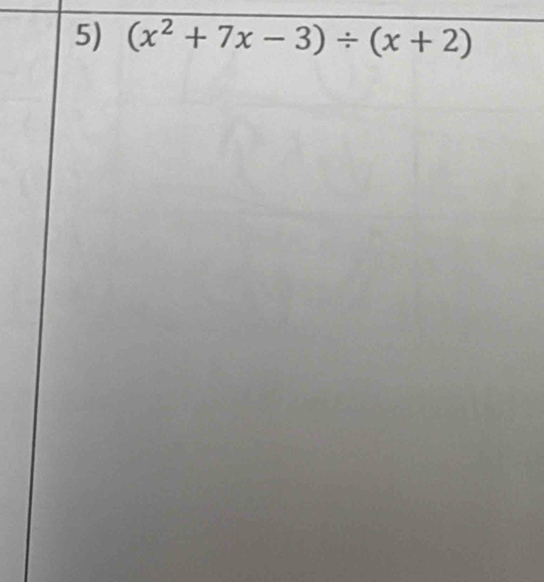 (x^2+7x-3)/ (x+2)