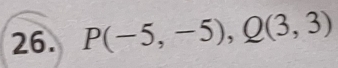 P(-5,-5), Q(3,3)