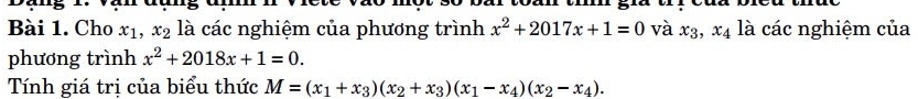 Cho x_1, x_2 là các nghiệm của phương trình x^2+2017x+1=0 và x_3, x_4 là các nghiệm của 
phương trình x^2+2018x+1=0. 
Tính giá trị của biểu thức M=(x_1+x_3)(x_2+x_3)(x_1-x_4)(x_2-x_4).