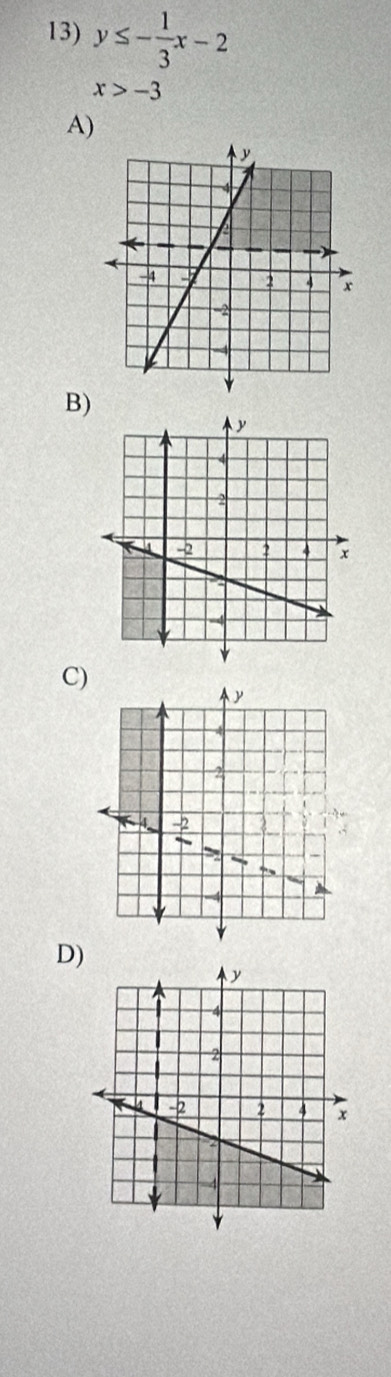 y≤ - 1/3 x-2
x>-3
A) 
B) 
C) 
D)