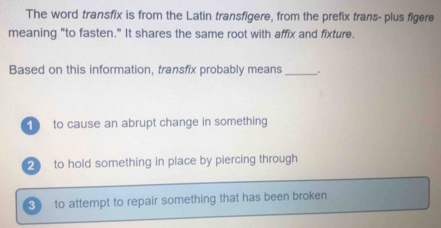 Solved: The word transfix is from the Latin transfigere, from the ...