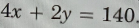 4x+2y=140.