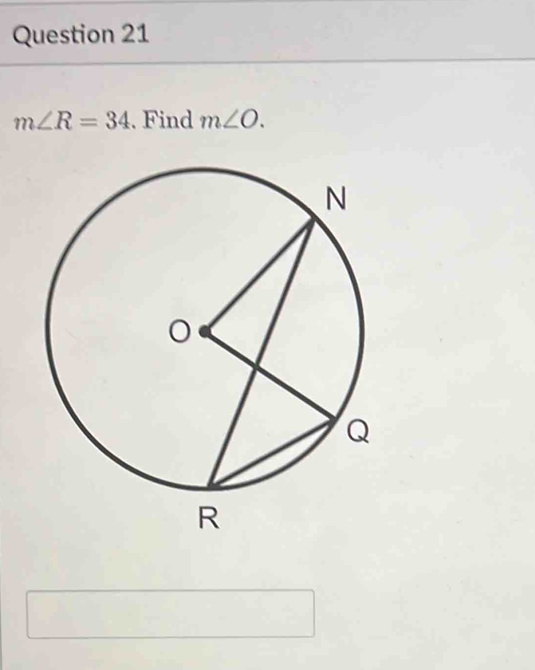 m∠ R=34. Find m∠ O.