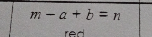 m-a+b=n
red