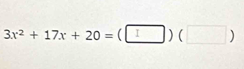 3x^2+17x+20=(□ )(□ )