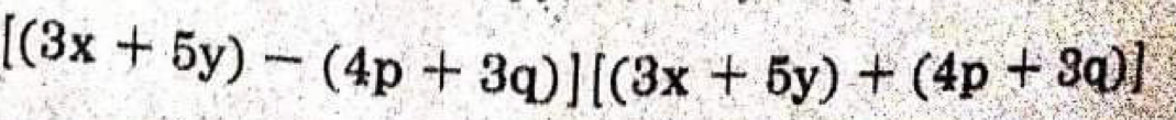 [(3x+5y)-(4p+3q)][(3x+5y)+(4p+3q)]