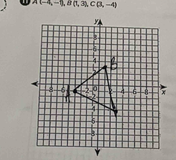 A(-4,-1), B(1,3), C(3,-4)