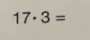 17· 3=