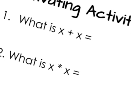 uting Activit 
1. What is x+x=. What is X^*X=