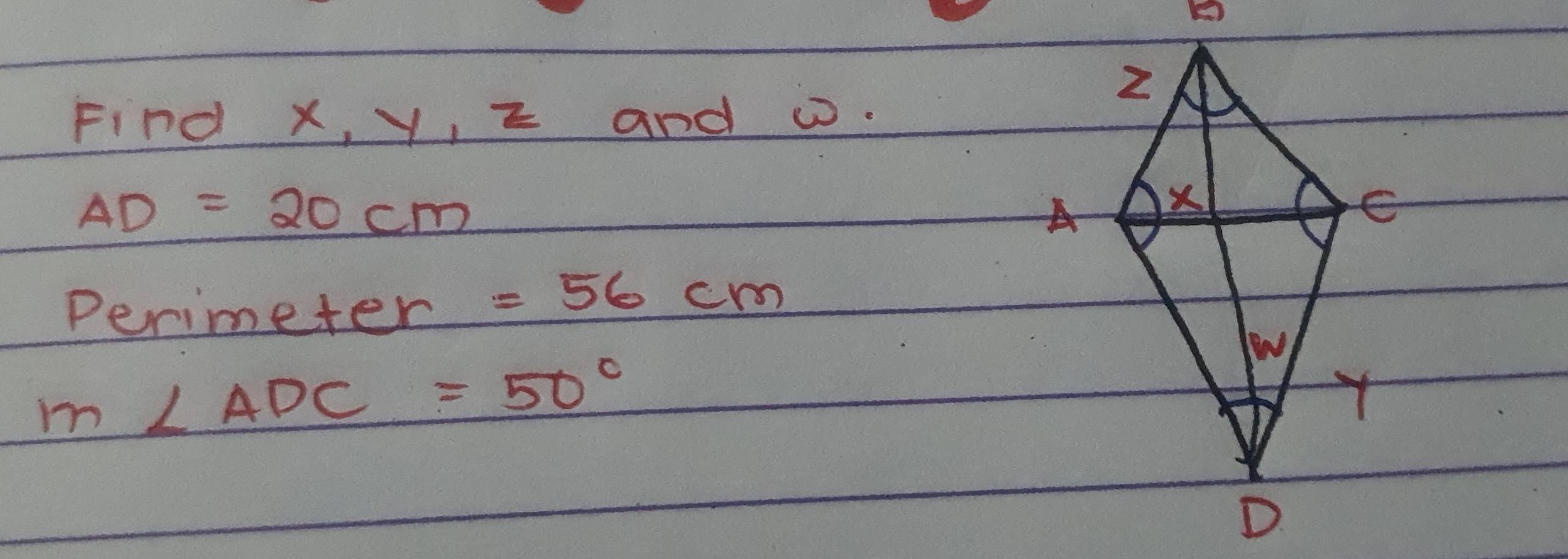 Find x, y, z and w.
AD=20cm
Perimeter
=56cm
m∠ ADC=50°