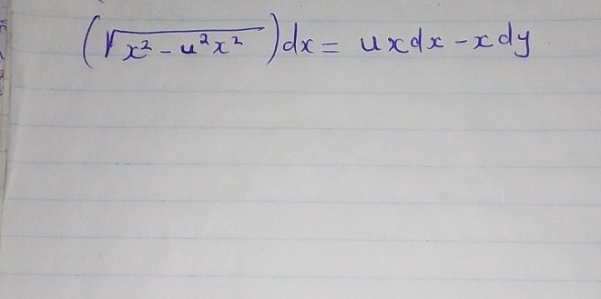 (sqrt(x^2-u^2x^2))dx=uxdx-xdy