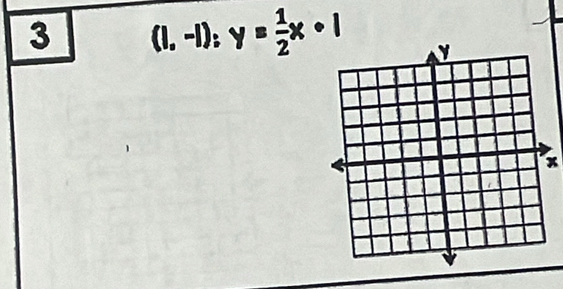 3 (1,-1); y= 1/2 x+1
x