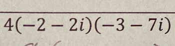 4(-2-2i)(-3-7i)