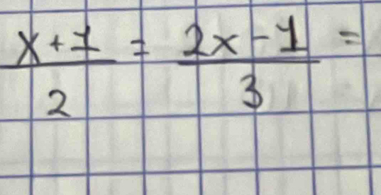  (x+1)/2 = (2x-1)/3 =