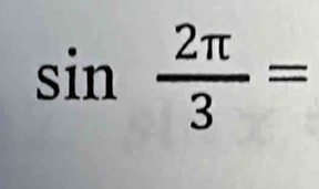 sin  2π /3 =