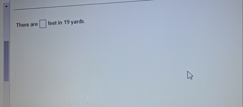 There are □ feet in 19 yards.