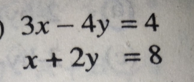 3x-4y=4
x+2y=8