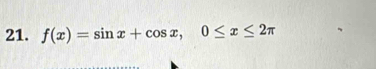 f(x)=sin x+cos x, 0≤ x≤ 2π