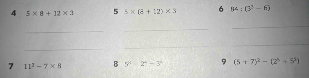 4 5* 8+12* 3
5 5* (8+12)* 3
6 84:(3^3-6)
_ 
_ 
_ 
_ 
_ 
_ 
7 11^2-7* 8
8 5^3-2^4-3^4
9 (5+7)^2-(2^5+5^2)