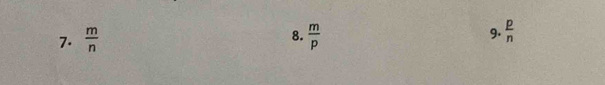  m/n   m/p  9.  p/n 
8.